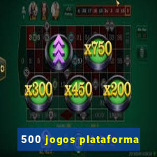 500 jogos plataforma